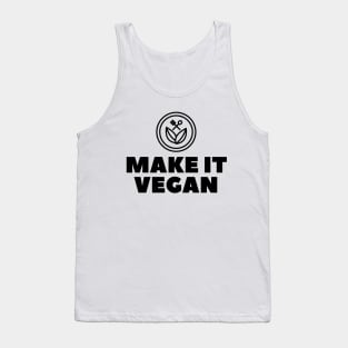 Make It Vegan, Vegan Statement, Vegan Quote Tank Top